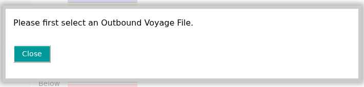 A window with the text Please first select an Outbound Voyage File and a Close button